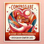 Compassionate In-Home Care Professionals Needed in Bridgman